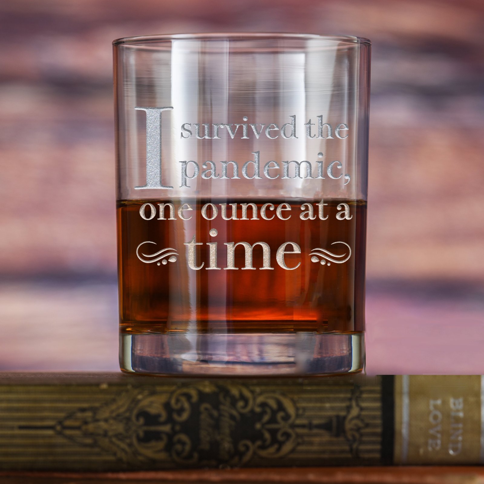 "I Survived The Pandemic One Ounce at a Time" Whiskey Rocks, DOF Glass